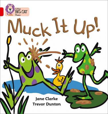 Muck it Up: Band 02A/Red A (Collins Big Cat Phonics) - Jane Clarke