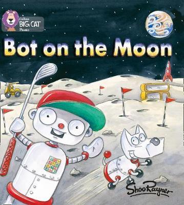 Bot on the Moon: Band 02B/Red B (Collins Big Cat Phonics) - Shoo Rayner