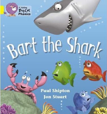 Bart the Shark: Band 03/Yellow (Collins Big Cat Phonics) - Paul Shipton