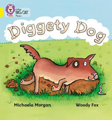 Diggety Dog: Band 03/Yellow (Collins Big Cat Phonics) - Michaela Morgan