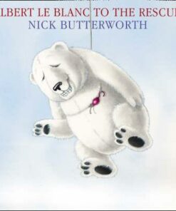Albert Le Blanc to the Rescue - Nick Butterworth