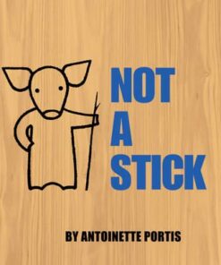 Not A Stick - Antoinette Portis