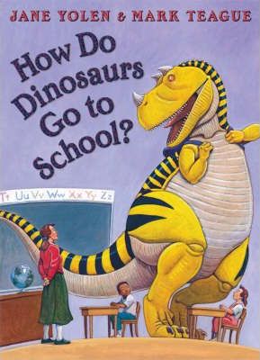 How Do Dinosaurs Go To School? - Mark Teague