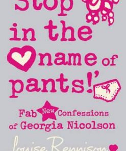 `Stop in the name of pants!' (Confessions of Georgia Nicolson