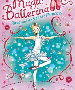 Rosa and the Secret Princess (Magic Ballerina