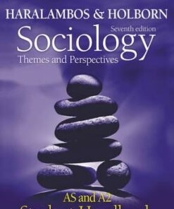 Haralambos and Holborn - Sociology Themes and Perspectives Student Handbook: AS and A2 level - Martin Holborn
