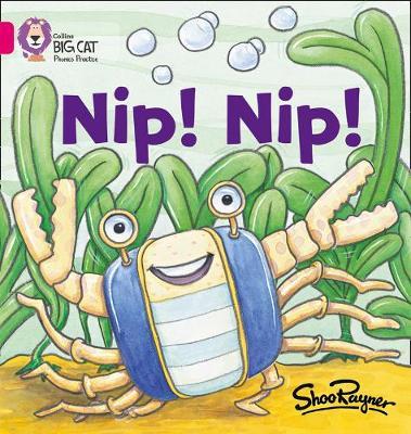 Nip Nip!: Band 01A/Pink A (Collins Big Cat Phonics) - Shoo Rayner