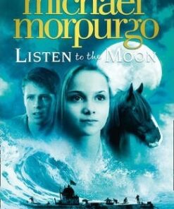 Listen to the Moon - Michael Morpurgo