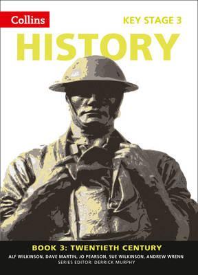 Collins Key Stage 3 History - Book 3 Twentieth Century 1 Collins Key Stage 3 History - Book 3 Twentieth Century - Alf Wilkinson
