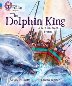 The Dolphin King: Band 04 Blue/Band 12 Copper - Saviour Pirotta
