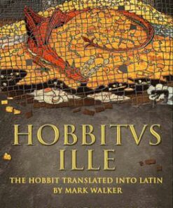 Hobbitus Ille: The Latin Hobbit - J. R. R. Tolkien
