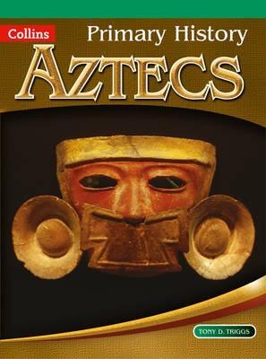 Primary History - Aztecs - Tony D. Triggs
