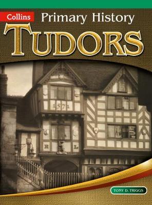 Primary History - Tudors - Tony D. Triggs
