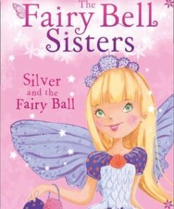 The Fairy Bell Sisters: Silver and the Fairy Ball - Margaret McNamara