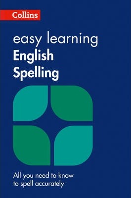 Easy Learning English Spelling: Your essential guide to accurate English (Collins Easy Learning English) 1 Easy Learning English Spelling (Collins Easy Learning English) - Ian Brookes
