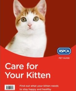 Care for Your Kitten (RSPCA Pet Guide) - RSPCA