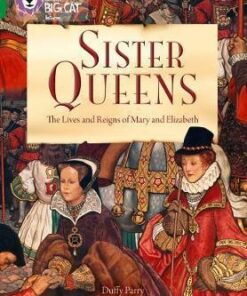 Sister Queens: The Lives and Reigns of Mary and Elizabeth - Duffy Parry