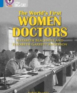 World's First Women Doctors: Elizabeth Blackwell and Elizabeth Garrett Anderson - Isabel Thomas