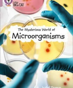 Mysterious World of Micro-Organisms - Isabel Thomas