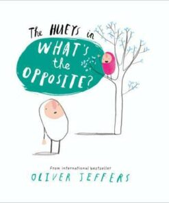 What's the Opposite? (The Hueys) - Oliver Jeffers