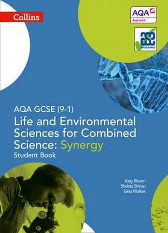 AQA GCSE Life and Environmental Sciences for Combined Science: Synergy 9-1 Student Book (GCSE Science 9-1) 1 AQA GCSE Life and Environmental Sciences for Combined Science: Synergy 9-1 Student Book (GCSE Science 9-1) - Gina Walker