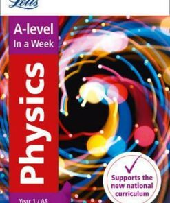 Letts A-level Revision Success - A-level Physics Year 1 (and AS) In a Week - Letts A-Level