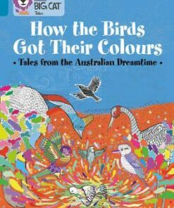 How the Birds Got Their Colours - Helen Chapman