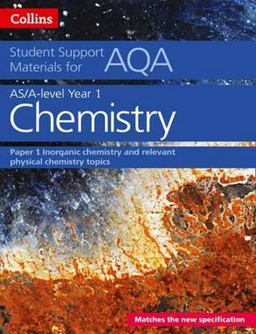 AQA A Level Chemistry Year 1 & AS Paper 1: Inorganic chemistry and relevant physical chemistry topics 1 AQA A Level Chemistry Year 1 & AS Paper 1: Inorganic chemistry and relevant physical chemistry topics (Collins Student Support Materials) - Colin Chambers