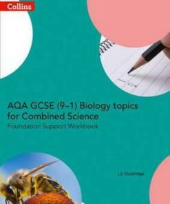 AQA GCSE 9-1 Biology for Combined Science Foundation Support Workbook (GCSE Science 9-1) - Liz Ouldridge