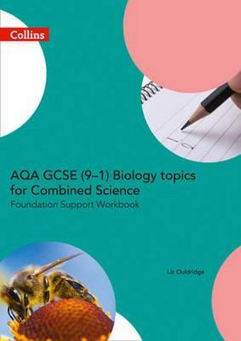 AQA GCSE 9-1 Biology for Combined Science Foundation Support Workbook (GCSE Science 9-1) 1 AQA GCSE 9-1 Biology for Combined Science Foundation Support Workbook (GCSE Science 9-1) - Liz Ouldridge