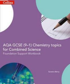 AQA GCSE 9-1 Chemistry for Combined Science Foundation Support Workbook (GCSE Science 9-1) - Sunetra Berry