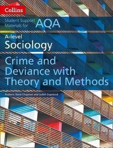 AQA A Level Sociology Crime and Deviance with Theory and Methods (Collins Student Support Materials) - Steve Chapman