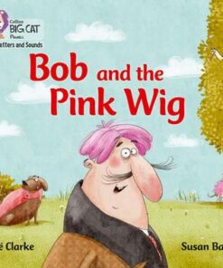 Collins Big Cat Phonics for Letters and Sounds - Bob and the Pink Wig: Band 2A/Red A - Zoe Clarke
