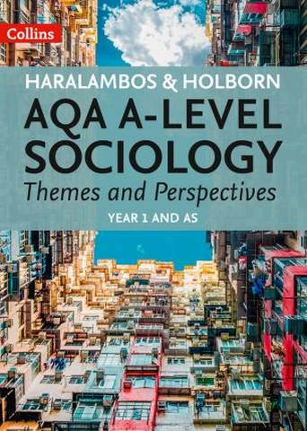 Haralambos and Holborn - AQA A-level Sociology Themes and Perspectives: Year 1 and AS - Mike Haralambos