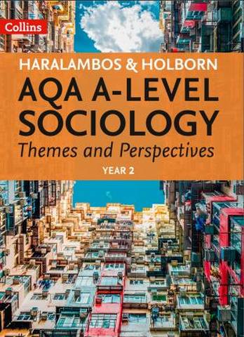 Haralambos and Holborn - AQA A-level Sociology Themes and Perspectives: Year 2 - Mike Haralambos