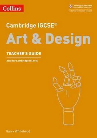 Cambridge IGCSE (TM) Art and Design Teacher's Guide (Collins Cambridge IGCSE (TM)) - Garry Whitehead