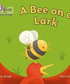 Collins Big Cat Phonics for Letters and Sounds - A Bee on a Lark: Band 2B/Red B - Helen Baugh