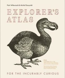 Explorer's Atlas: For the incurably curious - Piotr Wilkowiecki