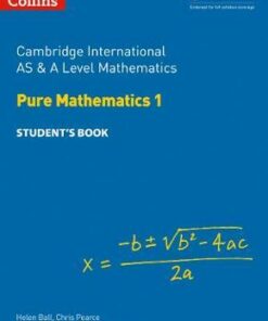 Collins Cambridge AS & A Level - Cambridge International AS & A Level Mathematics Pure Mathematics 1 Student's Book - Helen Ball