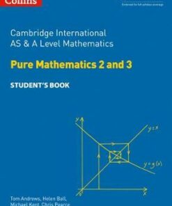 Collins Cambridge AS & A Level - Cambridge International AS & A Level Mathematics Pure Mathematics 2 and 3 Student's Book - Helen Ball