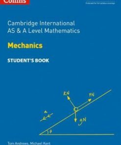 Collins Cambridge AS & A Level - Cambridge International AS & A Level Mathematics Mechanics Student's Book - Michael Kent