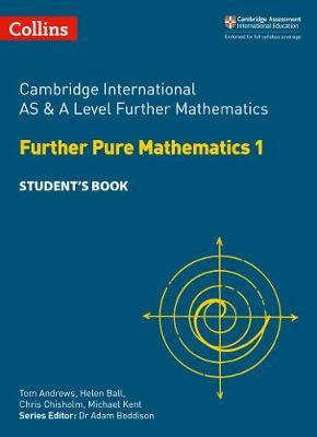 Collins Cambridge AS & A Level - Cambridge International AS & A Level Further Mathematics Further Pure Mathematics 1 Student's Book - Helen Ball