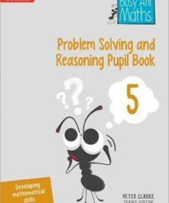 Problem Solving and Reasoning Pupil Book 5 (Busy Ant Maths) - Peter Clarke