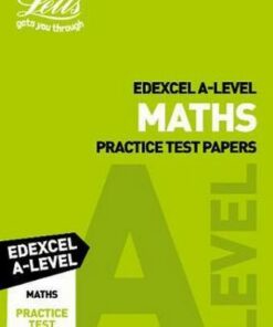 Letts A-Level Revision Success - Edexcel A-Level Maths Practice Test Papers - Letts A-Level