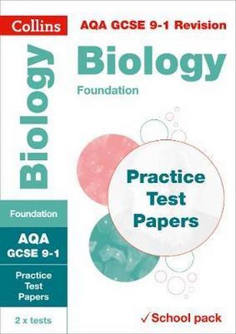 AQA GCSE 9-1 Biology Foundation Practice Test Papers: Shrink-wrapped school pack (Collins GCSE 9-1 Revision) - Collins GCSE