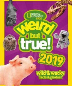 Weird But True! 2019: Wild & Wacky Facts & Photos (Weird But True) - National Geographic Kids