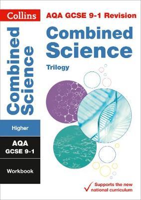 AQA GCSE 9-1 Combined Science Trilogy Higher Workbook (Collins GCSE 9-1 Revision) - Collins GCSE