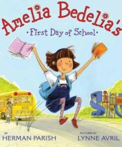 Amelia Bedelia's First Day of School - Herman Parish