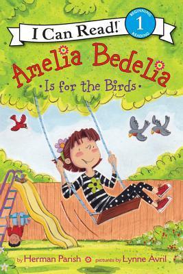 Amelia Bedelia Is for the Birds - Herman Parish