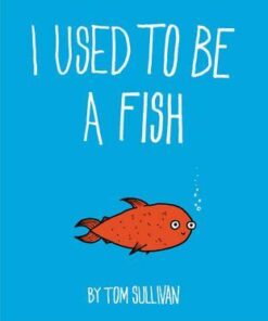 I Used to be a Fish - Tom Sullivan